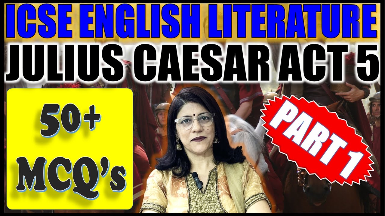 52 MCQ's - JULIUS CAESAR - WILLIAM SHAKESPEARE | ACT 5 | ENGLISH LITERATURE | ICSE CLASS 10 | PART 1