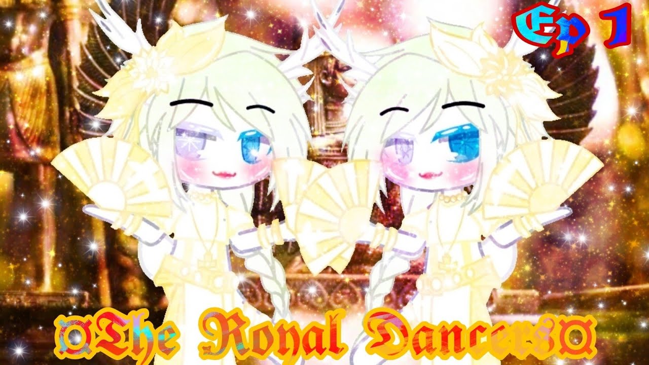 The Royal Dancers || Ep 1|| ft.me and my sister || gay|| Enjoy 💖💖