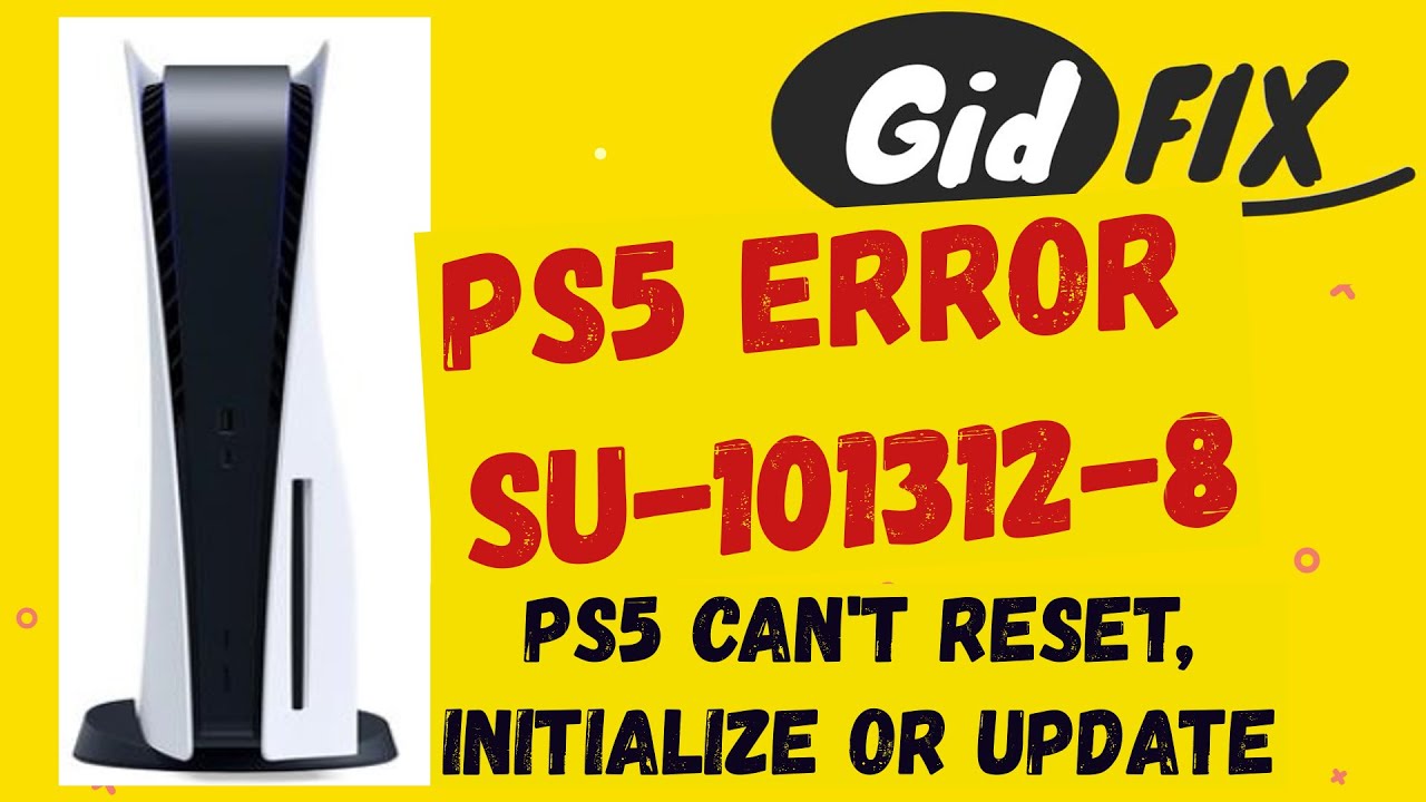 Fix PS5 Error SU-101312-8. PS5 won't Update/Reset/Initialize. Powers up to safe mode only.