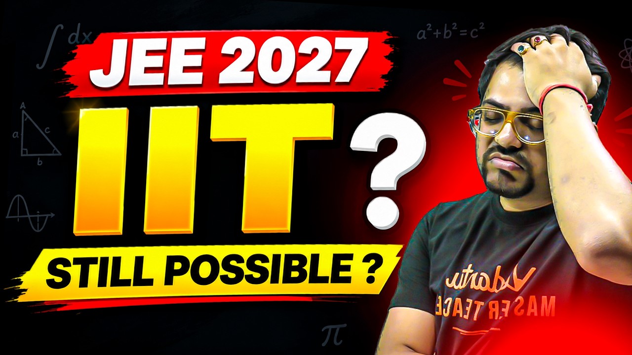 Is IIT JEE Still Possible ? 120 Days Roadmap for JEE 2027 | Harsh Sir