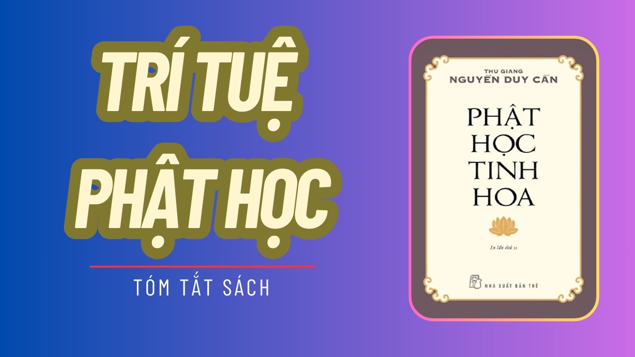 Phật Học Tinh Hoa – Trí Tuệ Giúp Con Người Thoát Khổ