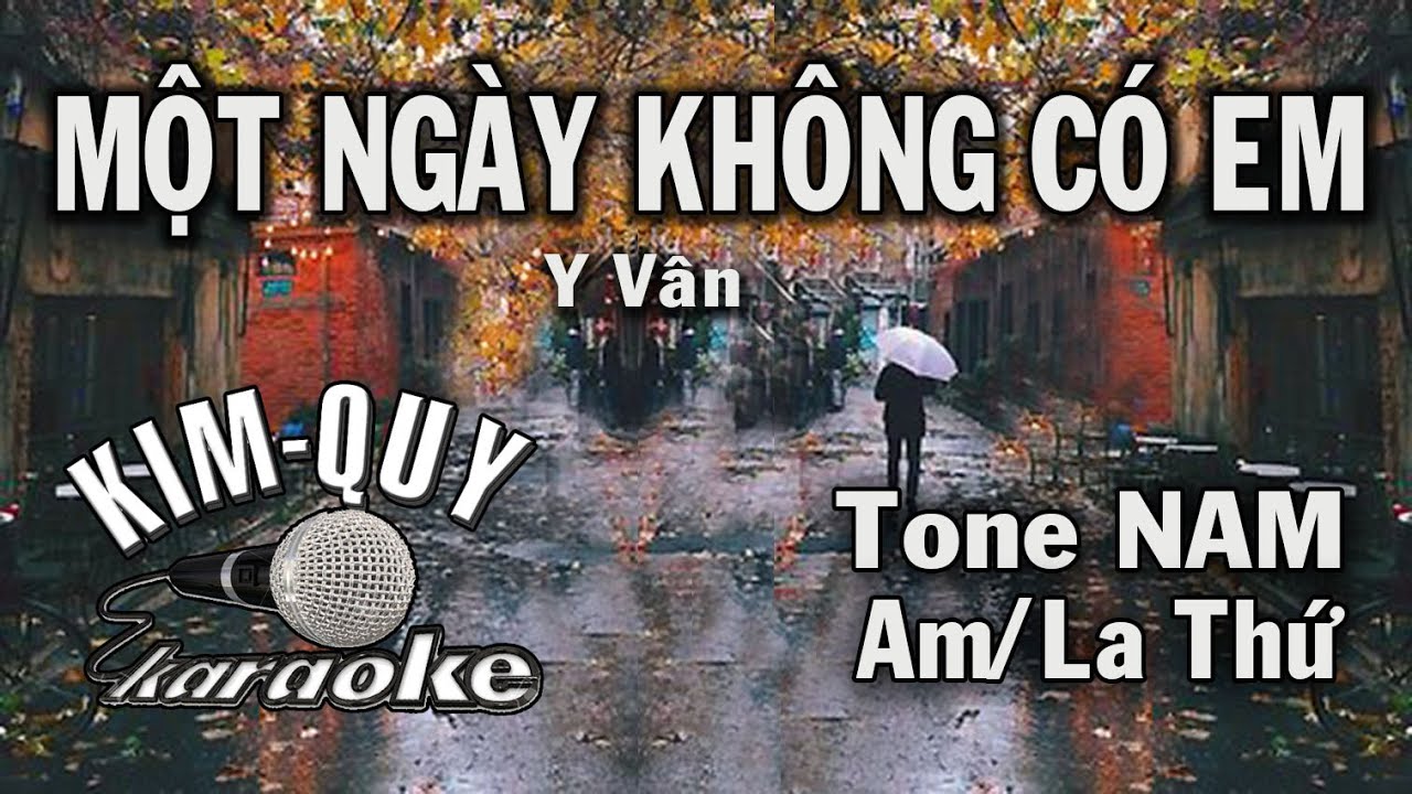 MỘT NGÀY KHÔNG CÓ EM - KARAOKE - Tone NAM ( Am/La Thứ )