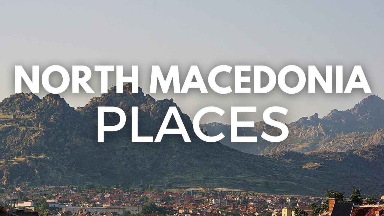 10 Best Places To Visit In North Macedonia - Travel Guide