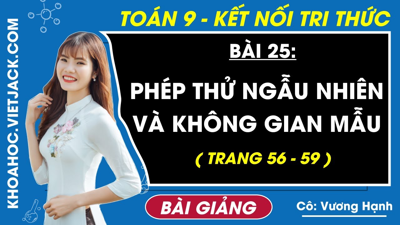 Phép thử ngẫu nhiên và không gian mẫu - Toán 9 Bài 25 - Kết nối tri thức (HAY NHẤT)