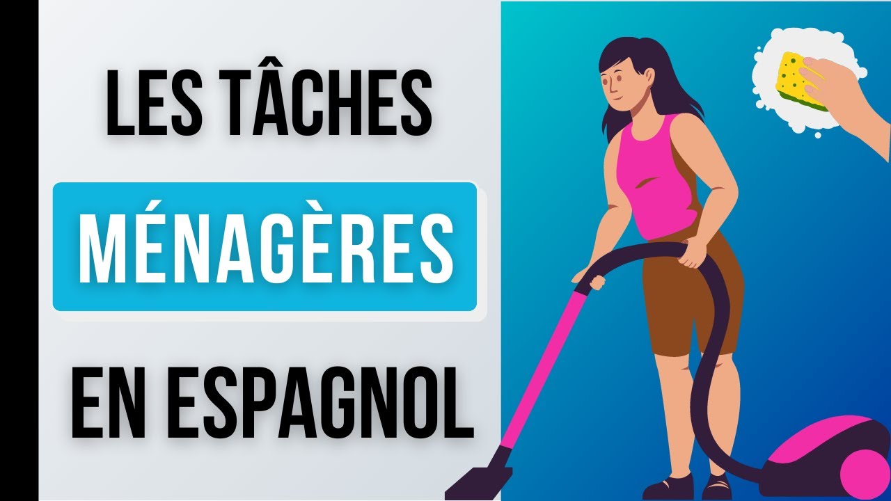 Les TÂCHES MÉNAGÈRES En Espagnol | Vocabulaire Espagnol