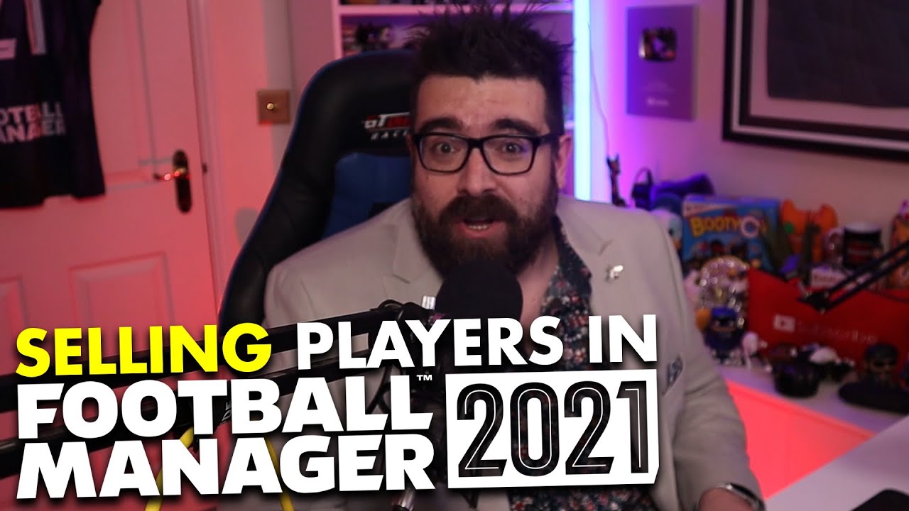 Making the Most of TRANSFERS in FM21 | Guide to Selling Players in Football Manager 2021