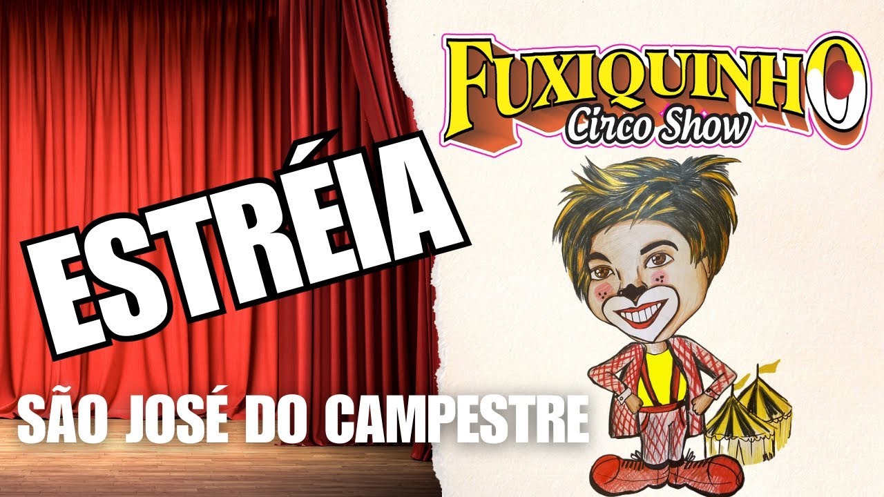 ESTREIA EM CAMPESTRE   FUXIQUINHO CIRCO SHOW