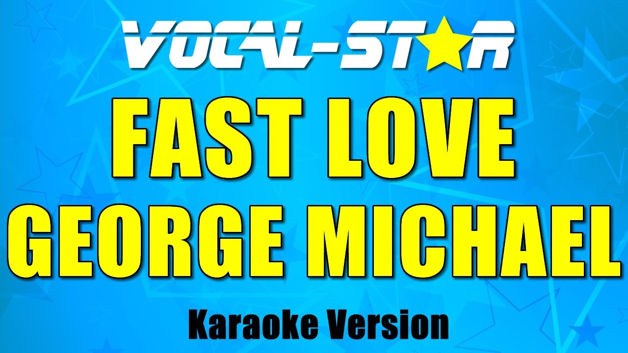 George Michael - Fast Love (Karaoke Version) with Lyrics HD Vocal-Star Karaoke