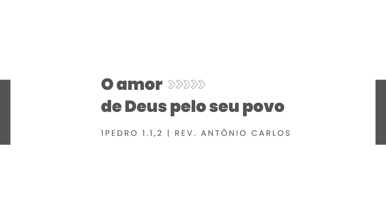 1Pedro 1.1,2 | O amor de Deus por seu povo | Rev. Antônio Carlos Jr.