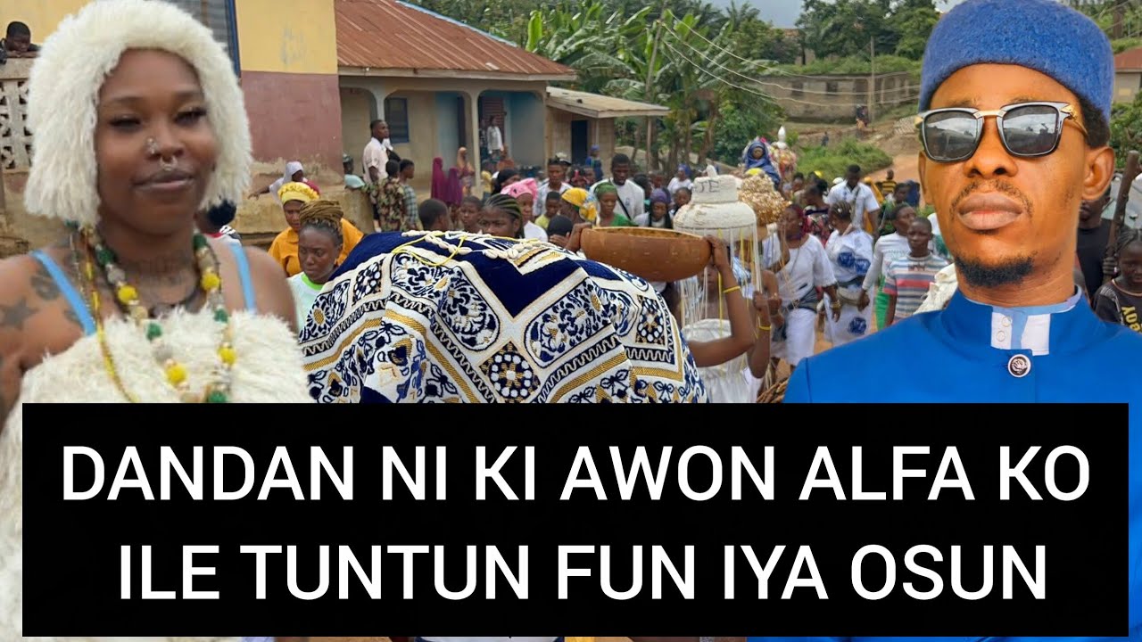 ASIRI AWON ALFA TI WON DANA SUN ILE IYA OSUN.