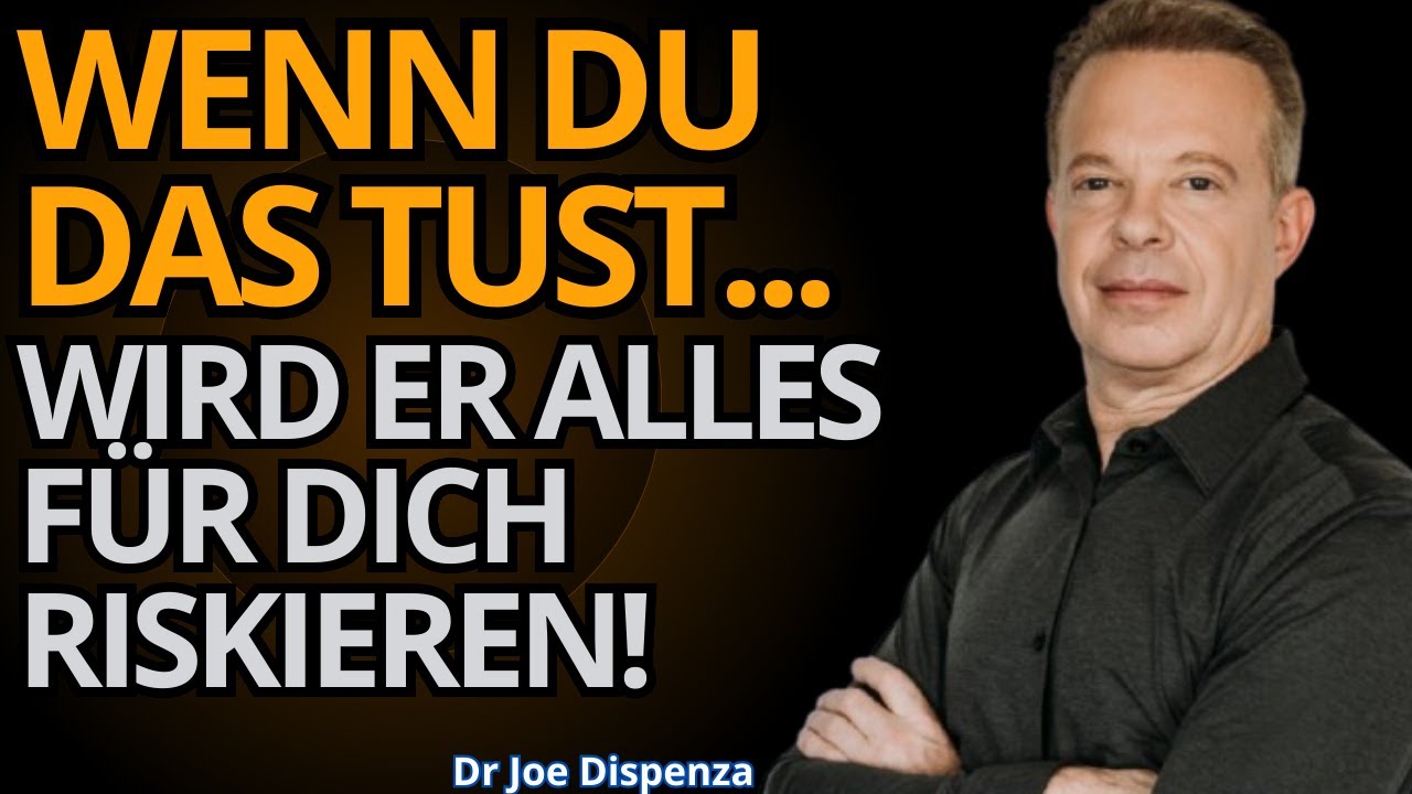 Tu das und Männer werden alles für dich riskieren! | Joe Dispenza enthüllt das Geheimnis