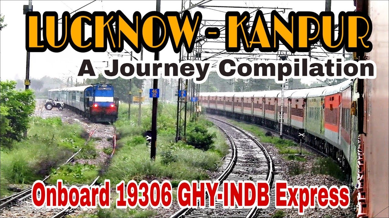 MONSOON JOURNEY : Lucknow to Kanpur Onboard 19306 GHY-INDB Express