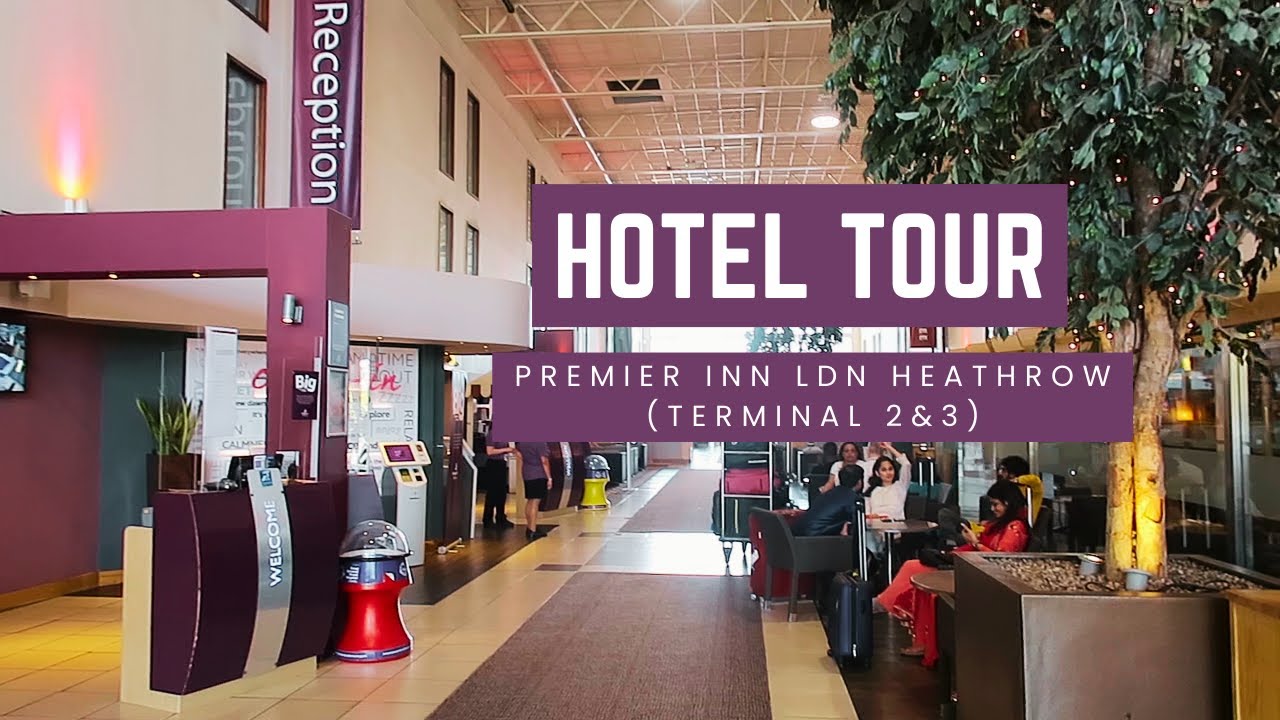 Premier Inn London, Heathrow Airport (Terminal 2 & 3) - Full Hotel Tour | NikiGraceVlogs