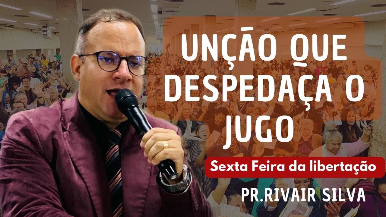 📌Sexta Feira Unção que despedaça o jugo @Pr.Rivair #rivairsilva #prrivair #liliasilva #prrivairsilva