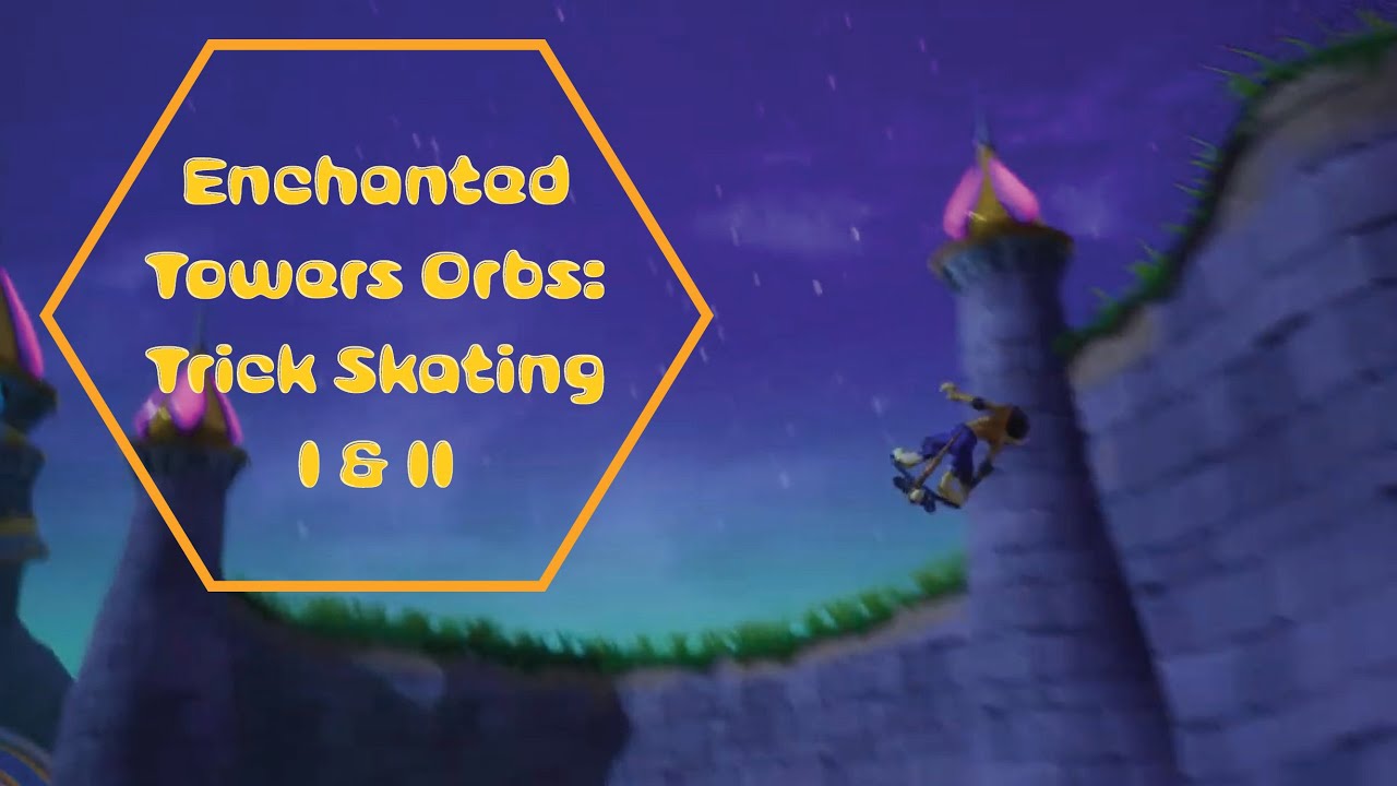 Spyro Reignited Trilogy - Spyro Year of The Dragon |  Enchanted Towers Orbs Trick Skater I & II