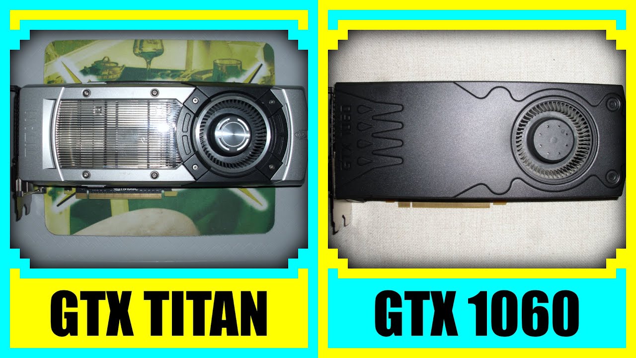 GTX TITAN vs GTX 1060 3GB in 2022
