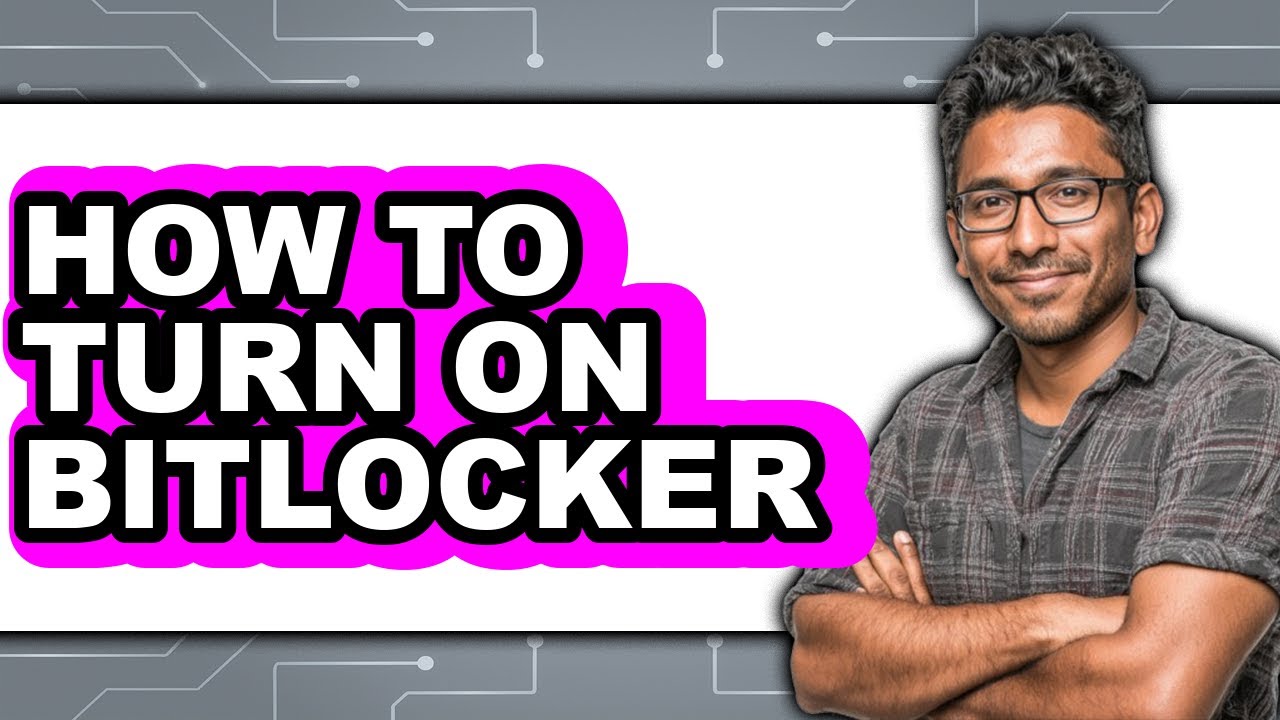 How to Turn on Bitlocker (updated)