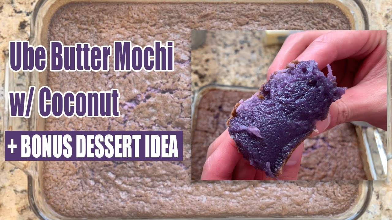 Ube Butter Mochi plus BONUS dessert idea!