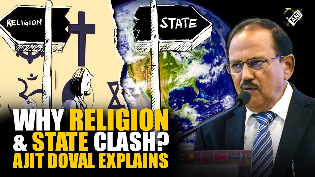 “Conflicts are inherent…”: NSA Ajit Doval explains why religion and state clash in any society