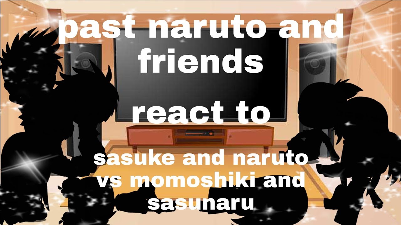 past naruto and friends react to sasuke and naruto vs momoshiki and sasunaru |final part| naruto
