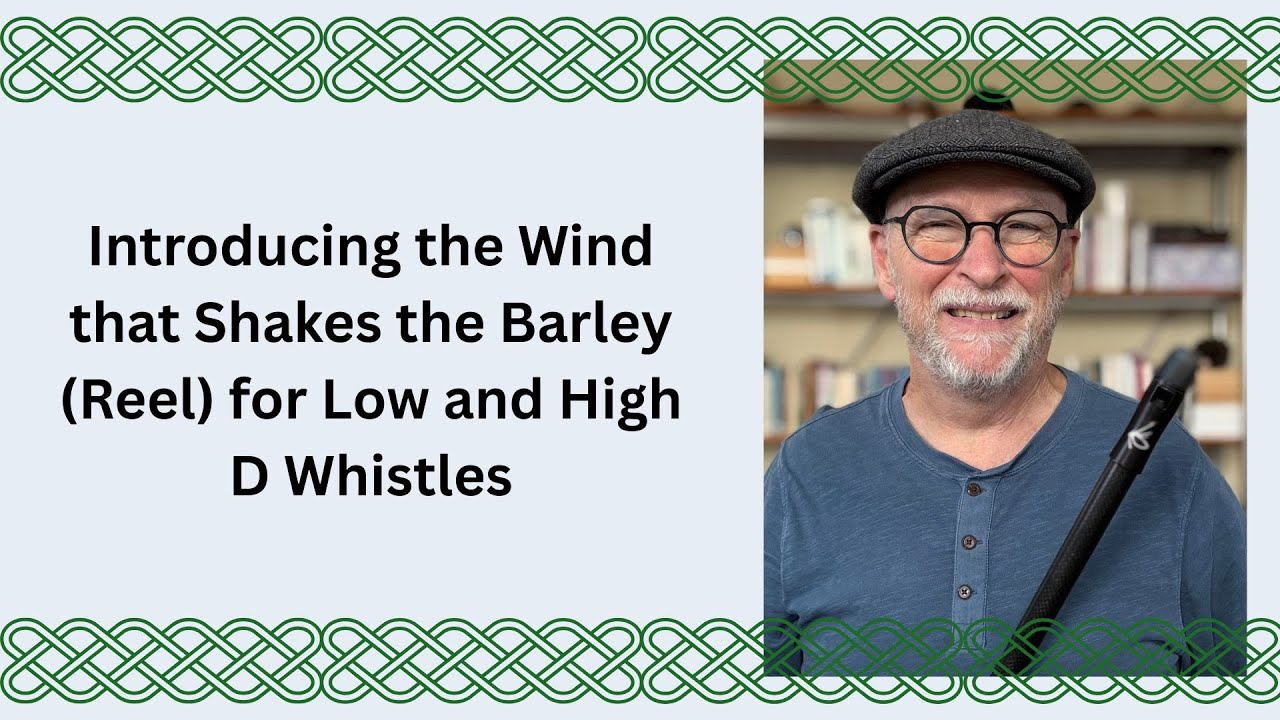 Представляем Wind that Shakes the Barley (Reel) для низкого и высокого свистка D