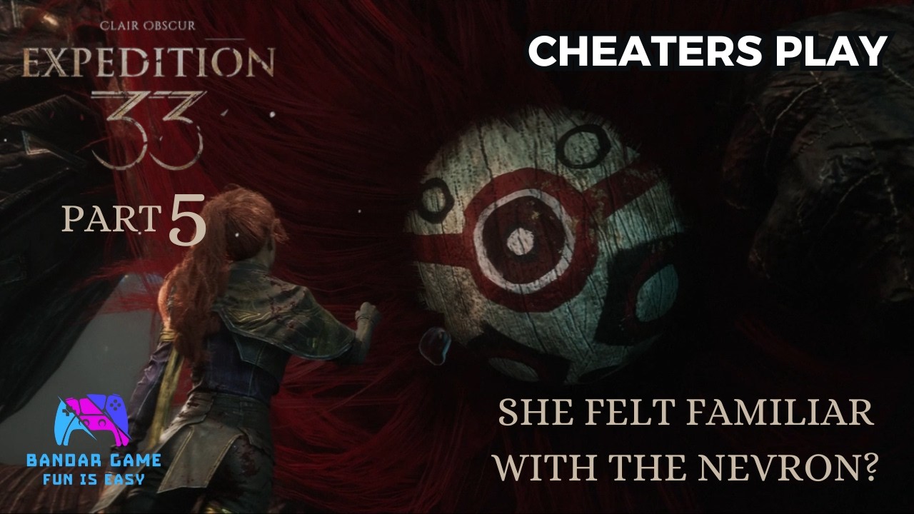 She felt familiar with the Nevron? - Clair Obscur: Expedition 33 Part 5 (Cheaters Play)
