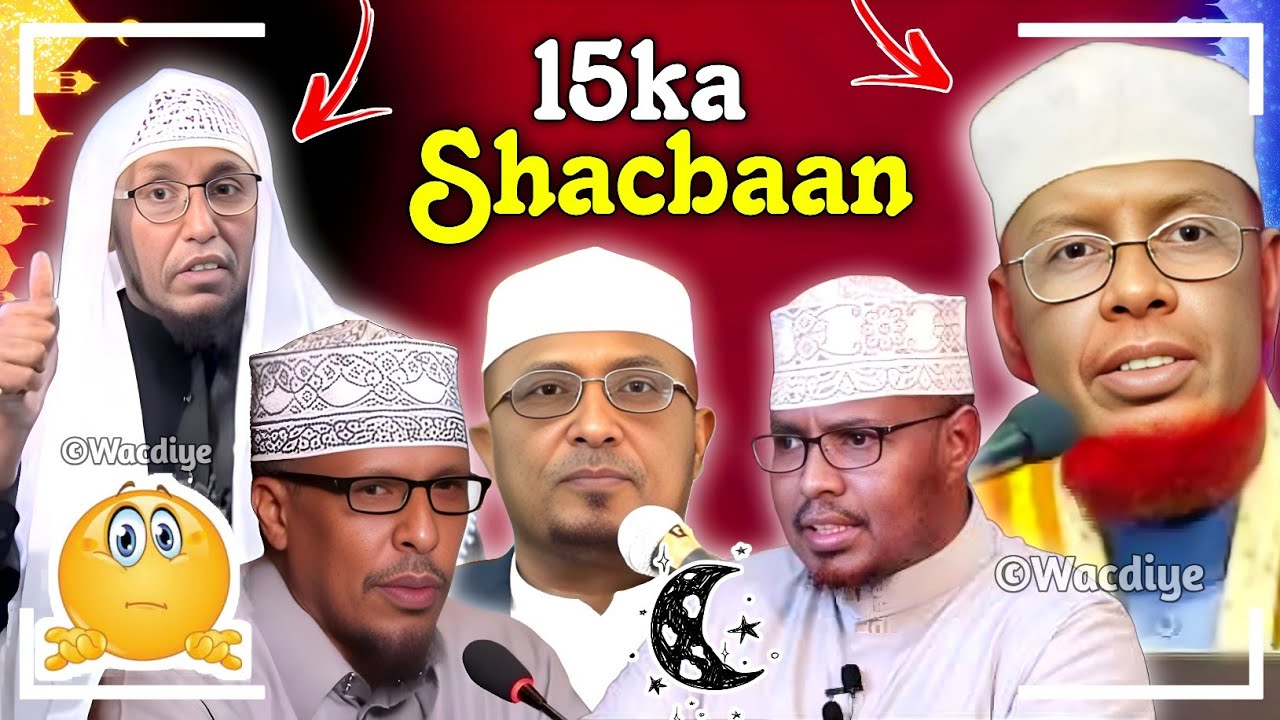 15ka Bisha Shacbaan┇► Sheekh Umal, Sh Xasaan, Sh Dirir, Sh Shibli & Sh Usuuli