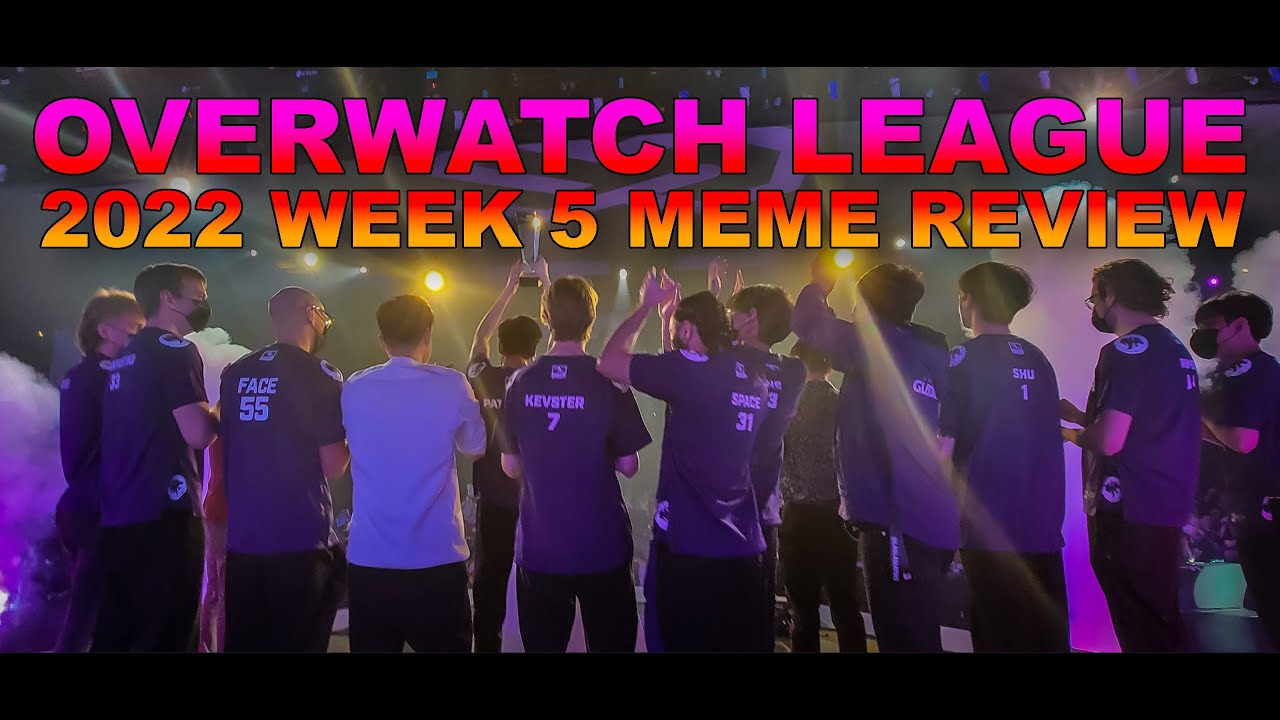 Overwatch League 2022 Week 5 Meme Review