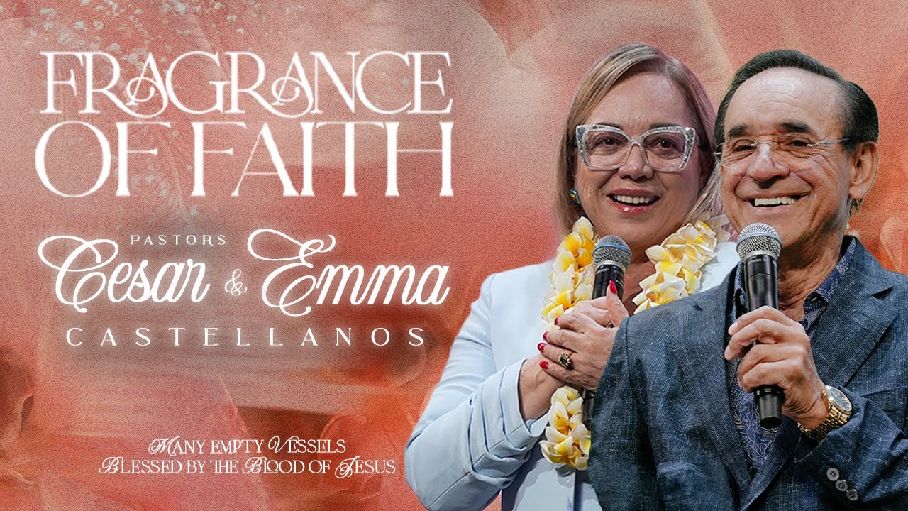 Fragrance of Faith | Pastor Cesar and Pastor Emma Claudia Castellanos