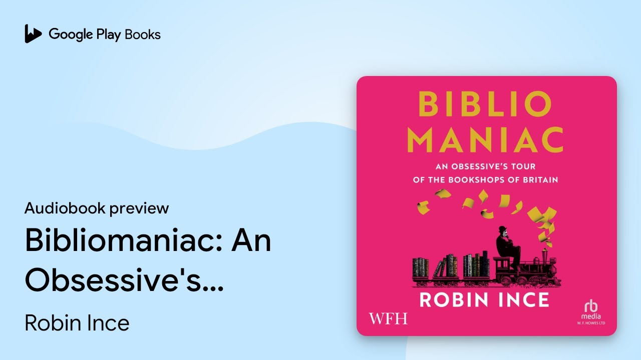 Bibliomaniac: An Obsessive's Tour of the&hellip; by Robin Ince &middot; Audiobook preview