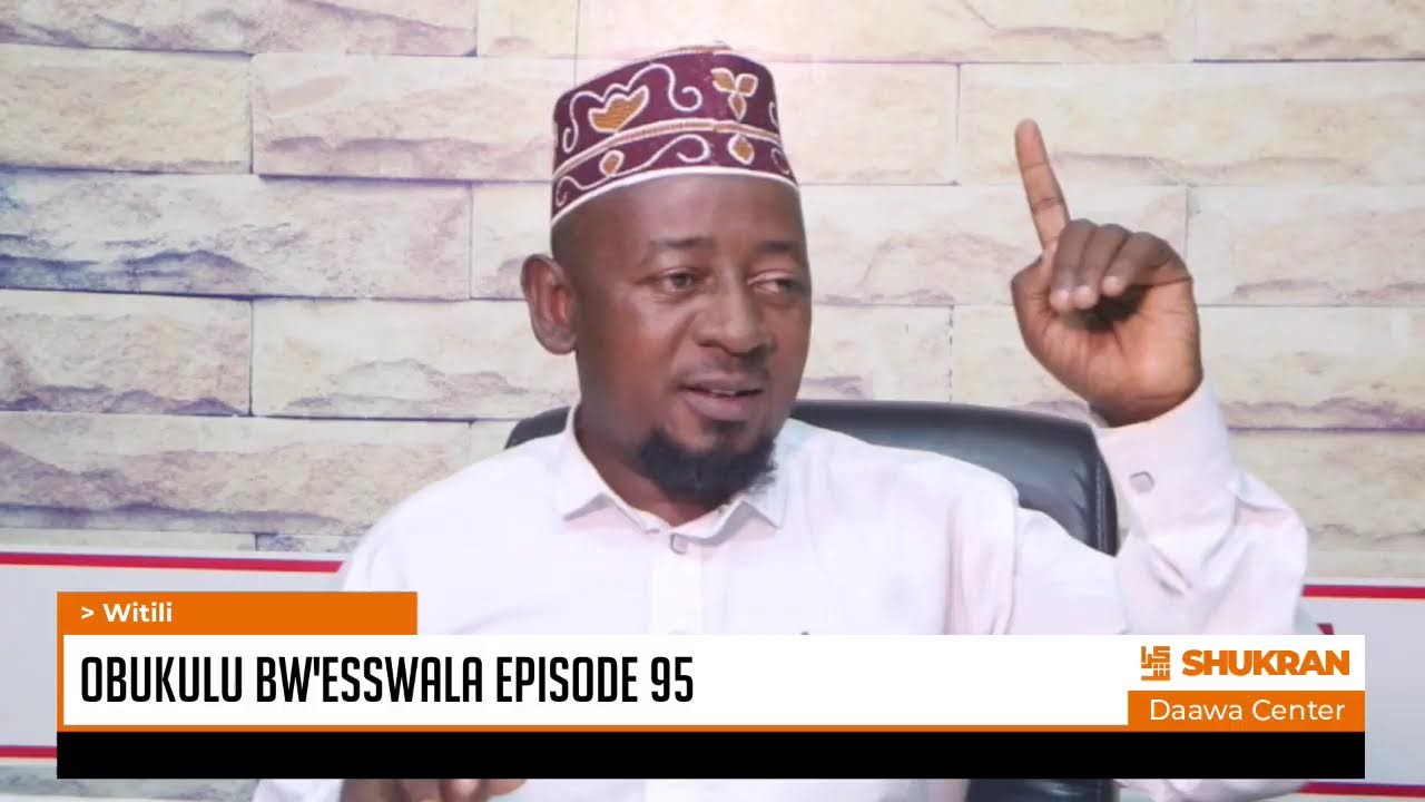 OBUKULU BW'ESSWALA EPISODE 95 | WITILI KWETULI | Sheikh Erimia Rashid