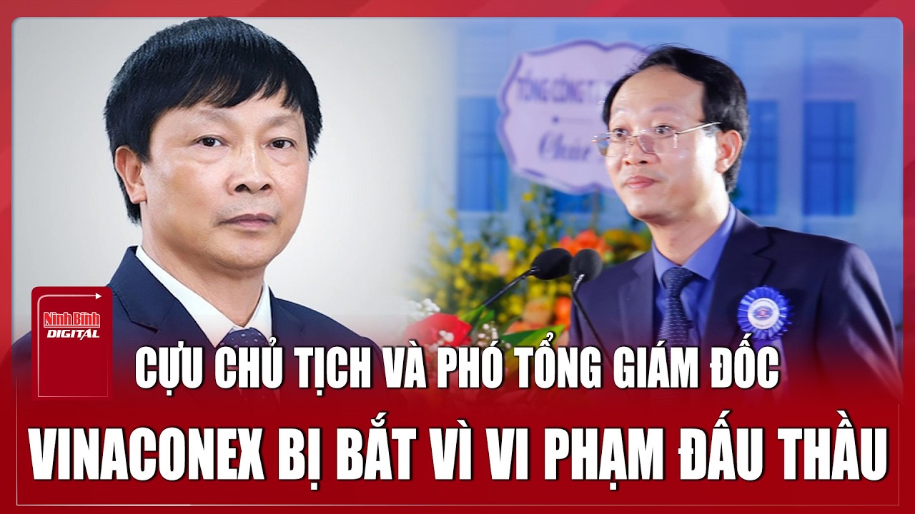 Bản tin tối 8/3: Bắt cựu chủ tịch HĐQT và Phó tổng giám đốc của Vinaconex vì vi phạm đấu thầu