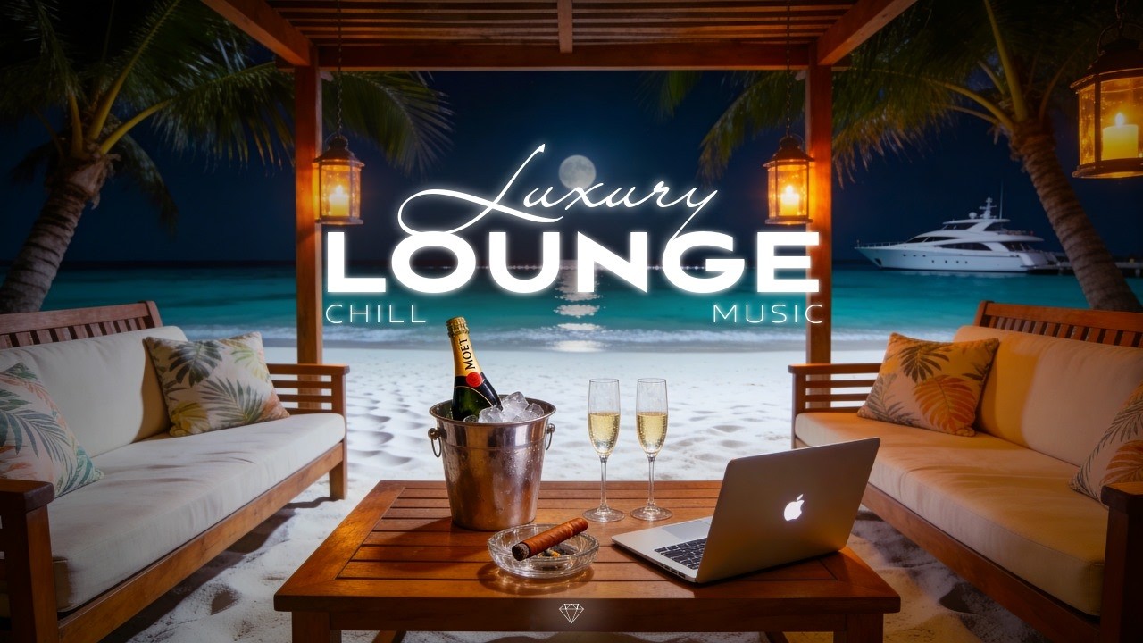 Luxury Chillout Lounge Music 💎 Moët Beach Night | PREMIUM DEEP CHILL VIBES