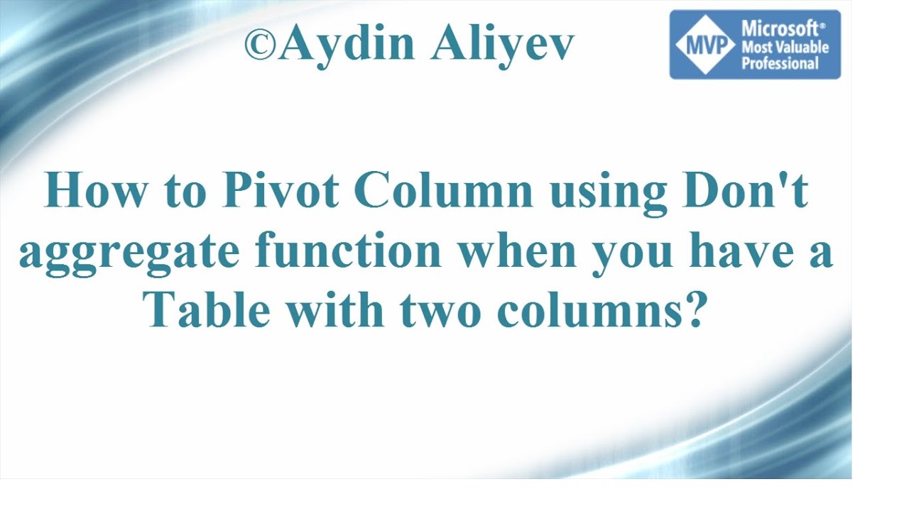 Video_021 How to Pivot Column using Don't aggregate function with Power Query?