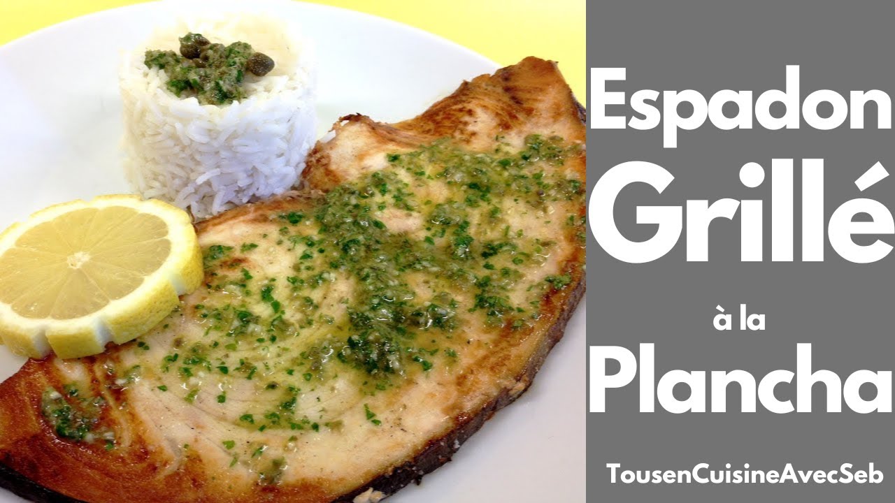 ESPADON GRILLÉ à la PLANCHA (Tous en cuisine avec Seb)