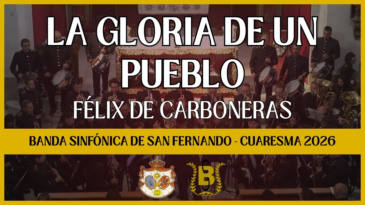 LA GLORIA DE UN PUEBLO (Félix de Carboneras) | Banda Sinfónica de San Fernando Cuaresma 2026