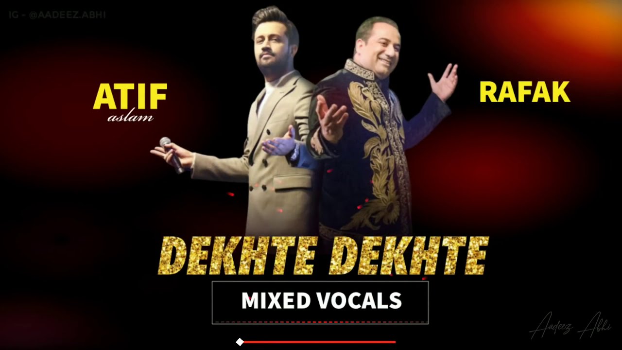 Dekhte Dekhte   Atif Aslam & Rahat Fateh Ali Khan   Mixed Vocals  1080 X 1920