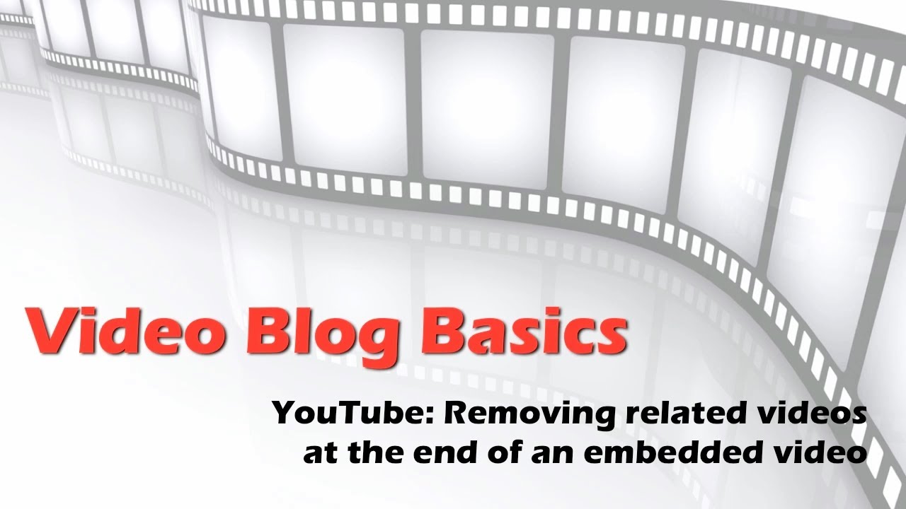 Video Blog Basics: Removing related videos display at the end of an embedded YouTube video
