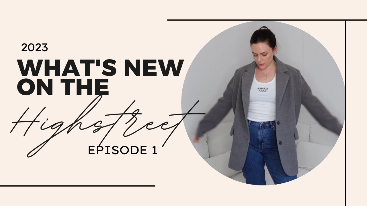 What's New on the Highstreet || 2023 - Ep. 1 || H&M, ZARA, ASOS, & OTHER STORIES || JESSICA CHELSEA