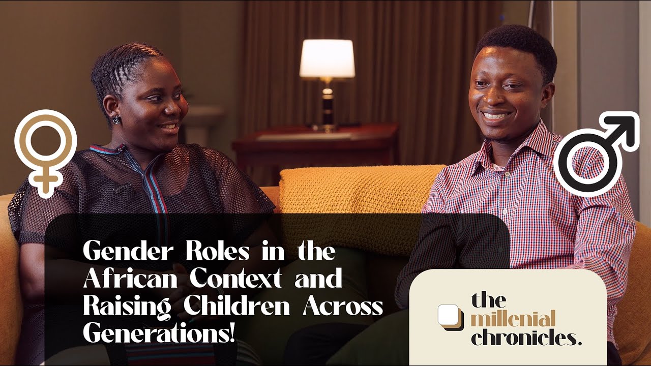 Gender Roles in the African Context and Raising Children Across Generations!