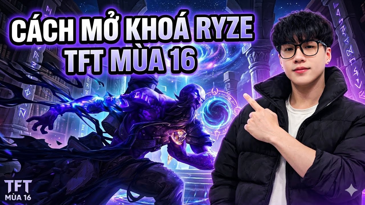Cách Mở khoá Ryze TFT Mùa 16 Chi Tiết + Top Đội Hình Mạnh Nhất | RCV Gaming