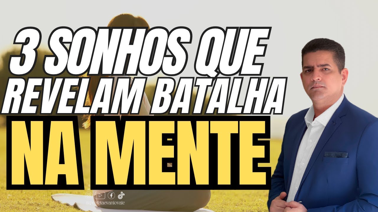 3 SONHOS QUE REVELAM BATALHA NA MENTE ⁨@profetaevaniovale #ora&ccedil;&atilde;o