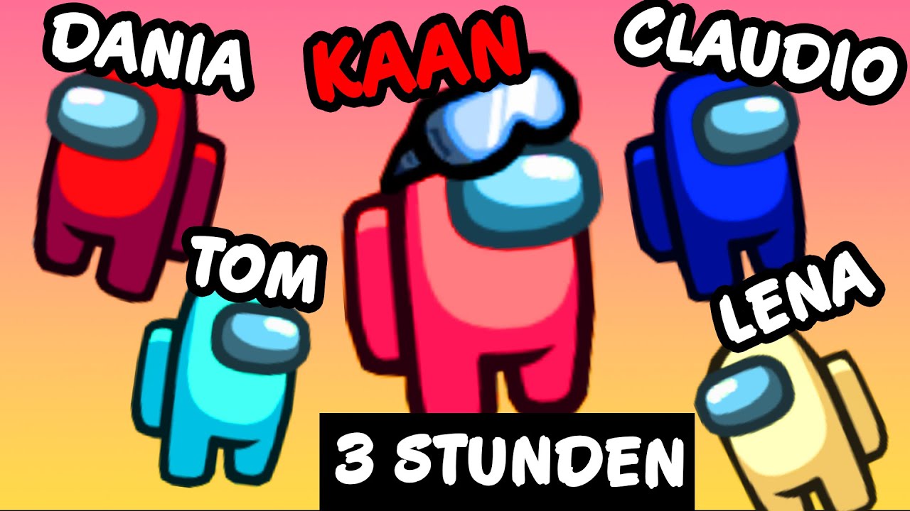 Ich habe 3 STUNDEN AMONG US MIT MEINEN FREUNDEN GESPIELT! Kaan, Dania, Claudio, Lena & Tom!