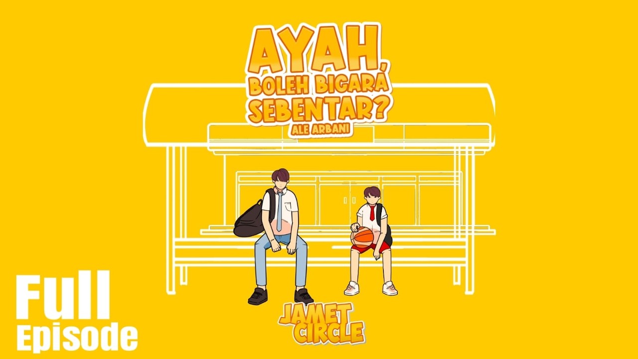 Ayah, Boleh Bicara Sebentar? (Full Episode) 1 jam
