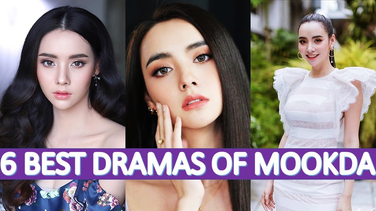 6 Best Dramas of Mookda Narinrak U Should Watch!/Mook Mookda