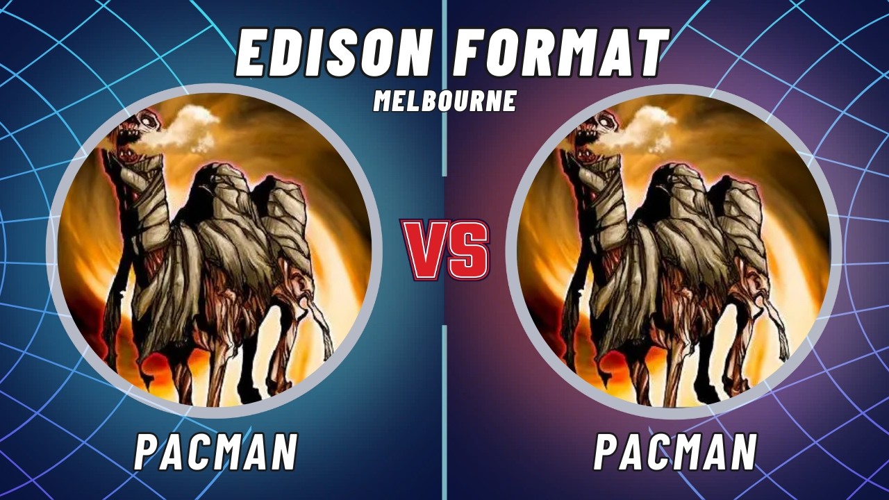 Melbourne Edison Format: Pacman vs Pacman