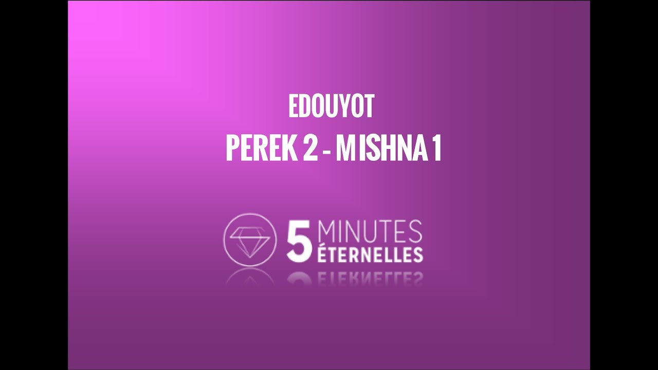 Edouyot - Perek 2 Mishna 1 - 5 Av 5777