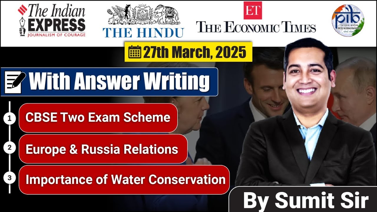 27 March | Editorial Discussion | CBSE 10th Exams two times, Europe, USA  Russia, Water Conservation
