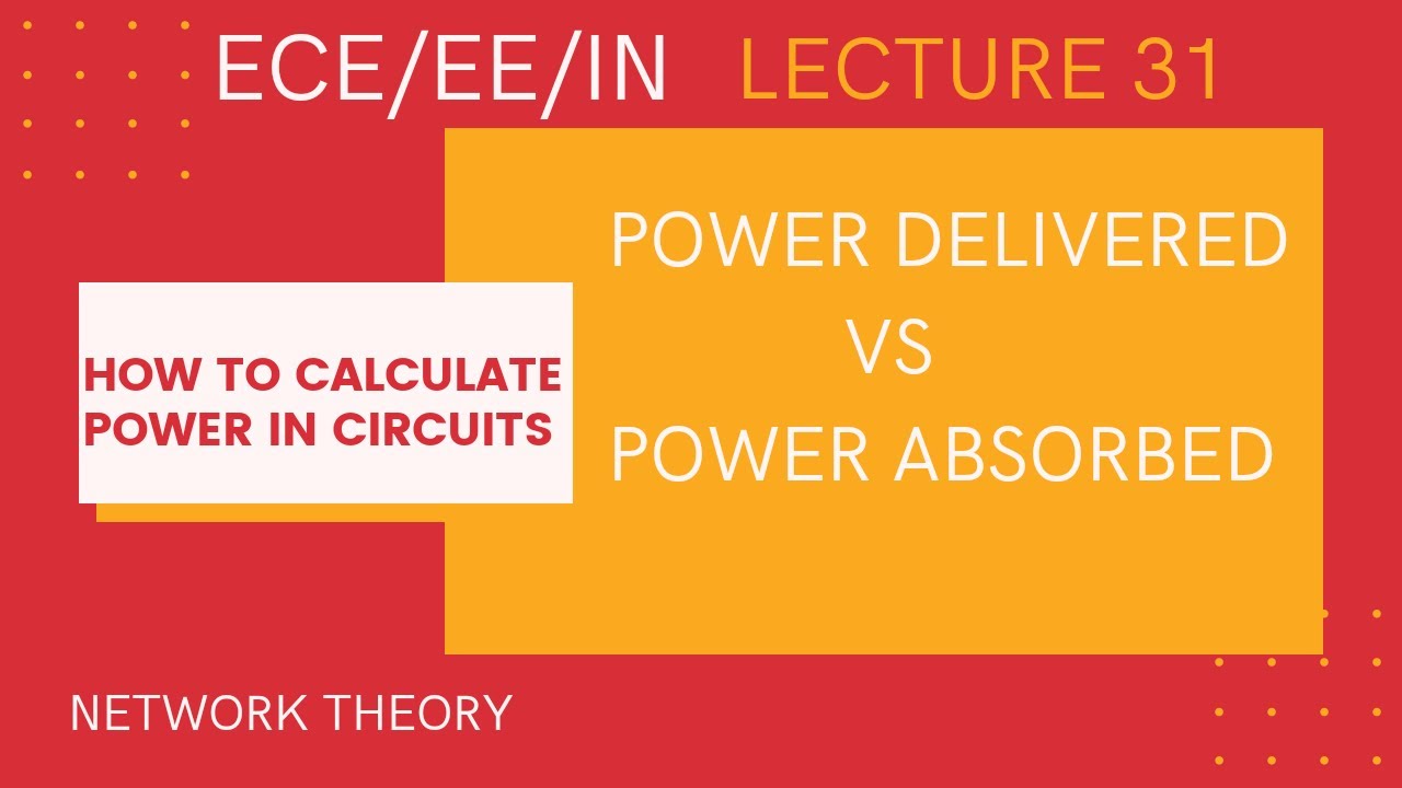 network theory for gate L31 power calculation and  power absorbed or delivered in a circuit