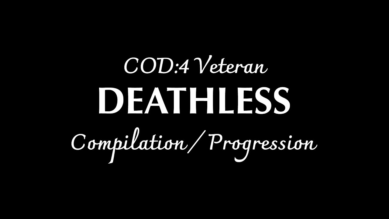 COD4 Veteran DEATHLESS - Compilation / Progression / Stats